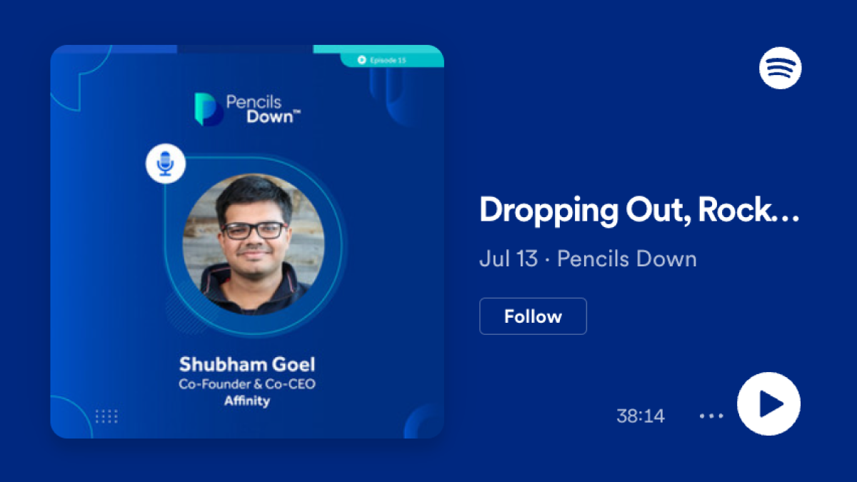 Pencils Down featuring Affinity CoCEO Shubham Goel